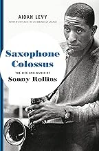 Saxophone Colossus: The Life and Music of Sonny Rollins